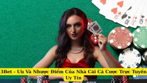 3Bet - Ưu Và Nhược Điểm Của Nhà Cái Cá Cược Trực Tuyến Uy Tín