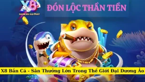 X8 Bắn Cá - Săn Thưởng Lớn Trong Thế Giới Đại Dương Ảo